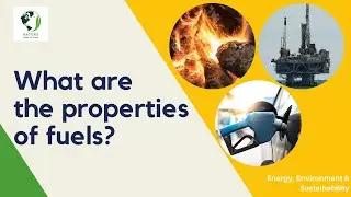 Introduction & Properties of Fuels | Natural Gas | Coal | Oil | Sustainability | Energy Efficiency