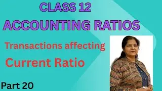 Accounting ratios | class 12| part 20| transactions affecting Current Ratio |