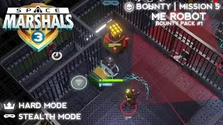 BOUNTY | MISSION #5: ME ROBOT - Hard Mode + Stealth Mode - Space Marshals 3