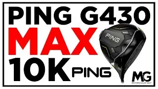 Ping G430 Max 10K Driver - FULL REVIEW