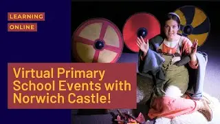 Virtual Primary Schools Events with Norwich Castle!
