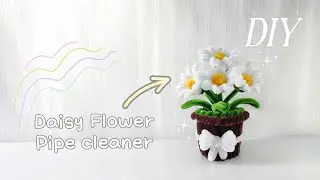 DIY |How to make a Daisy Flower from Pipe Cleaner Easily-C&aacute;ch l&agrave;m chậu hoa C&uacute;c Họa Mi bằng kẽm nhung