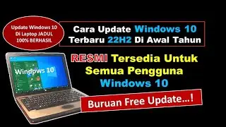 Cara Update Windows 10 22H2 Sudah RESMI Tersedia Di Semua Windows 10, 100% GRATIS...