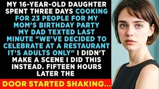 My DAUGHTER spent THREE DAYS cooking for 21 people for my mom’s birthday but they bailed on her…