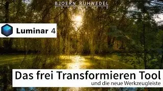 Luminar 4 - Das frei Transformieren Tool und die neue Werkzeugleiste