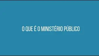 O que &eacute; o Minist&eacute;rio P&uacute;blico?