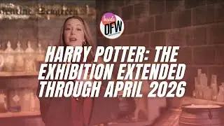Harry Potter: The Exhibition extended through April 2026!