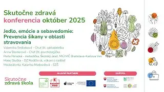 Jedlo, em&oacute;cie a sebavedomie: Prevencia &scaron;ikany v oblasti stravovania - SkutočneZdrav&aacute;Konferencia 2025