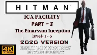 HITMAN 2020 GAMEPLAY IN 4K - PART 2 - THE EINARSSON INCEPTION- LEVEL 1- 5