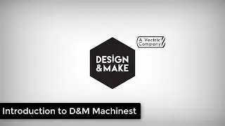 Introduction to Design and Make Machinist | Design & Make