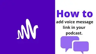 How to add Voice message link in your podcast, Get messages from listeners.