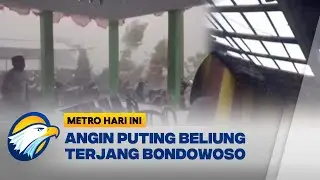 Warga Panik, Puting Beliung Terjang Bondowoso - [Metro Hari Ini]