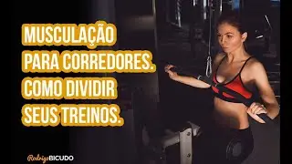Musculação Para Corredores Como Organizar e Dividir os Treinos | Rodrigo Bicudo