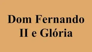 Dom Fernando II e Gl&oacute;ria