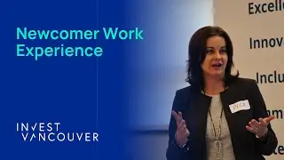 Newcomer Work Experience in Canada // Invest Vancouver Management Board, April 20, 2022