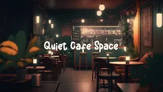 Quiet Cafe Space ☕ Lofi Beats to Relax / Study / Work to - Calm Your Anxiety ☕ Lofi Caf&eacute;