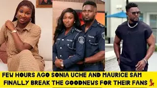 FEW HOURS AGO SONIA UCHE AND MAURICE SAM FINALLY BREAKS THE GOODNEWS FANS HAS BEEN WAITING FOR,💃🏾💃🏾