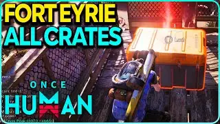 Fort Eyrie All Crates Locations Once Human
