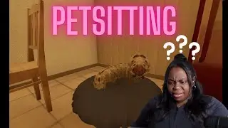 I Agreed To Pet Sit...Then I Met THIS Thing|Petsitting [Full Gameplay]