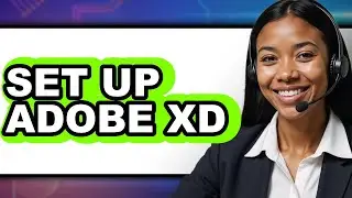 How to Set Up Adobe XD 2025 - Easy Guide