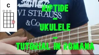 Riptide - Tutorial pentru ukulele - In limba romana!