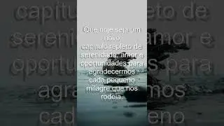 Que hoje seja um novo capitulo repleto de serenidade amor e oportunidades par... 🌞 Bom Dia