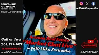 How is the Arizona Real Estate Market? Market Chat Live w Mike Zschunke, Scottsdale 1/16/25