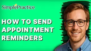 How to Send Appointment Reminders in SimplePractice [2026 Full Guide]