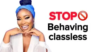 10 behaviours that makes you look TRASHY & CLASSLESS ( Don&rsquo;t do this in 2024 sis)