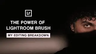 How I Edit Photos in Lightroom 2022 | The Power of Adjustment Brush Tutorial