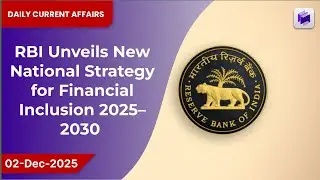🏦📊 RBI unveils new National Strategy for Financial Inclusion 2025&ndash;30 | 02 Dec 2025