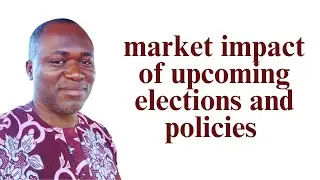 Understanding the Market Impact of Upcoming Elections and Policies