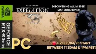 Clair Obscur Expedition 33 PC Livestream #7! Time To Explore This ENTIRE Map Before The Final Battle
