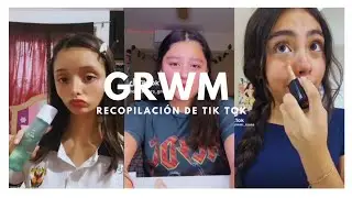 ☆RECOPILACIÓN DE GRWM de TIK TOK☆