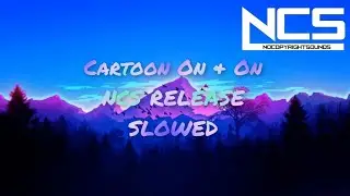 Cartoon - On & On (feat. Daniel Levi) [NCS Release] [Slowed Version]