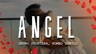 Grupo Frontera, Romeo Santos - &Aacute;NGEL (Letra/Lyrics)
