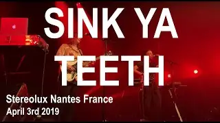 SINK YA TEETH Full Live Concert 4K @ Stereolux Nantes France April 3rd 2019