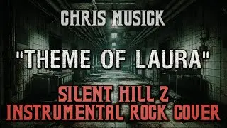 Chris Musick - Theme of Laura (Instrumental Rock Cover) (Silent Hill 2)