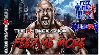 The Ryback Show Live Presented by Feed Me More Nutrition #Hungry