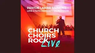 God Said It, I Believe It (Live) - Pastor Lamar Simmons & Love and Faith Community Church Choir