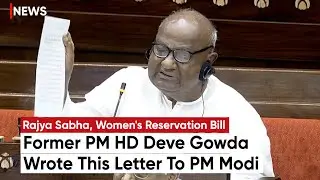 HD Deve Gowda Who Brough First Women Reservation Bill, Participates in Rajya Sabha Debate