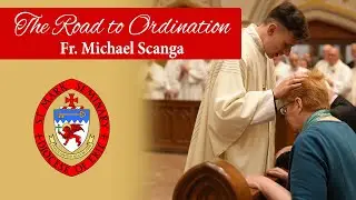 Rev. Mr. Michael Scanga: The Road to Ordination