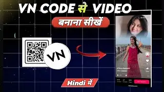 VN QR Code Se Video Kaise Banaye | QRCode Scan Video Editing In VN App | VN Video Editor