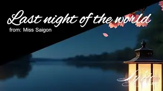 Last Night Of The World - Miss Saigon | Lyric Lanes