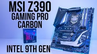 Intel 9th Gen CPUs and MSI Z390 MPG Gaming Pro Carbon Motherboard Overview