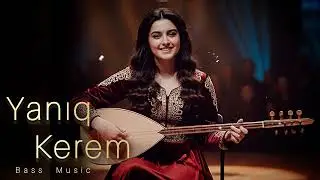 Yanıq Kərəm - Bass Music | Deep House 2026 (SAZ) #remix 