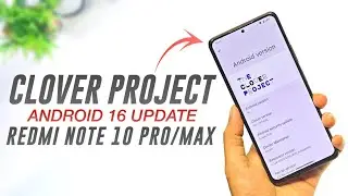 Finally Clover Project 3.1 Official Update 🌿 Redmi Note 10 Pro/Max - Android 16 - Detailed Review