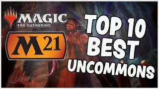 TOP 10 BEST CORE SET 2021 UNCOMMON CARDS - M21 STANDARD PLAYABLE