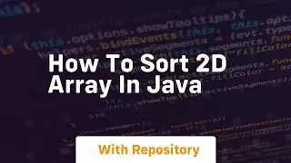 how to sort 2d array in java
