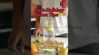 Gentle Post-Holiday Detox Tips to Reset Your Body and Feel Amazing!